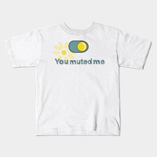 You Muted Me Kids T-Shirt